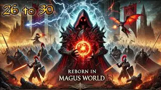 Reborn in magus world episode 26 to 30 | FS NOVEL EXPLAINER
