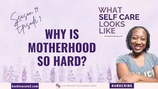 Season 19 | Episode 1: Why is motherhood so hard?