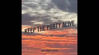 Dan, Robot Slayer - Keep the Party Alive (Instrumental)