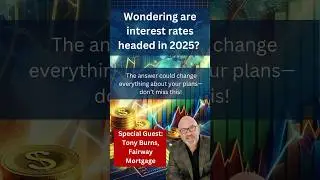 2025 Interest Rate Predictions with Tony Burns | Fairway Mortgage Madison Insights