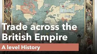 Торговля по всей Британской империи &mdash; История уровня A