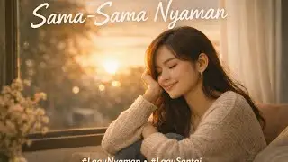 SAMA-SAMA NYAMAN (lagu terbaru 2026 pas untuk santai kerja)