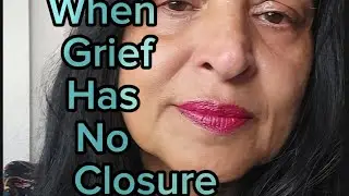 Ambiguous Loss| When Grief Has No Closure | Grief Journey!| Grief & Loss| Seeking Closure