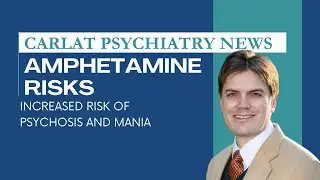 Increased Risk of Psychosis and Mania with Amphetamines | Carlat Psychiatry News