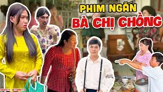 Phim Ngắn: B&agrave; Chị Chồng - Phần 2 | Ngoại 9 - B&eacute; Lượm TV