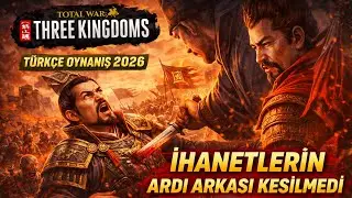 İHANETLERİN ARDI ARKASI KESİLMEDİ / Total War Three Kingdoms T&uuml;rk&ccedil;e Oynanış 2026 - B&ouml;l&uuml;m 6