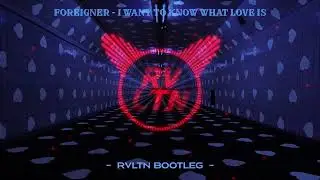 Foreigner  - I Want to Know What Love Is ❌RVLTN Bootleg❌