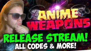 [NEW CODES + RELEASE] ANIME WEAPONS RELEASE STREAM!