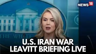 US-Iran War Live: Karoline Leavitt Briefing Amid Rising Tensions | Trump vs Khamenei | N18G