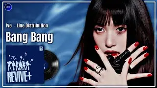 Ive (아이브) - Bang Bang - Line Distribution