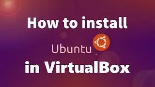 How to install Ubuntu on Oracle Virtual Box?