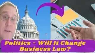 Politics   Will It Change Business Law?