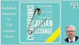 Cypherpunks: Freedom and the Future by Julian Assange - Audiobook | Part I | Chapters 1-7 of 12