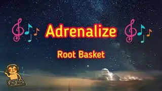 Adrenalize - Root Basket [Music Song]