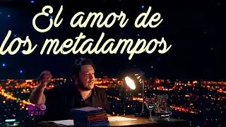 57 El amor de los metalampos