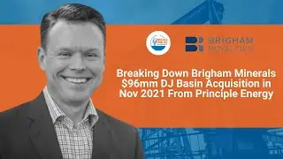 Breaking Down Brigham Minerals $96mm DJ Basin Acquisition in Nov 2021 From Principle Energy