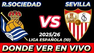REAL SOCIEDAD VS SEVILLA D&Oacute;NDE VER EN VIVO FECHA HORA HORARIO CUANDO JUEGAN EN VARIOS PA&Iacute;SES