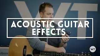 Acoustic guitar effects - what I like to use