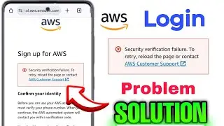 AWS login problem | security verification failure to retry reload the page or contact | AWS login 