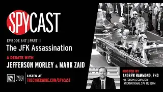 SpyCast - The JFK Assassination Debate: Jefferson Morley vs. Mark Zaid (Part 2)