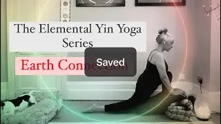 The Elemental Yin Yoga Series - Earth Connection