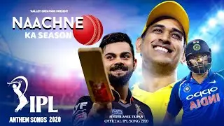 Naachne Ka Season ( New Ipl Theme Song 2020 )