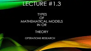 Types of Mathematical Models in OR | Operations Research | Theory | L1.3