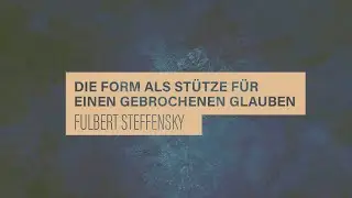«WACHET UND BETET» // #16 Die Form als Stütze für einen gebrochenen Glauben // Prof. Steffensky