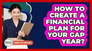 How To Create A Financial Plan For Your Gap Year?