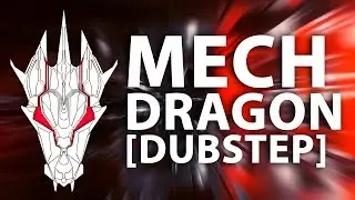 Mech Dragon [Dubstep/Riddim]