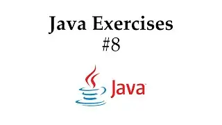 Java Exercises #8