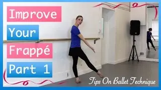 Battement Frapp&eacute; Ballet Lesson Part 1 | Tips On Ballet Technique Ballet Class Exercises