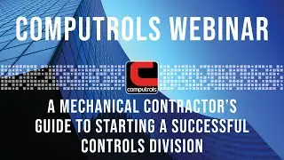 Computrols Webinar: Mechanical Contractor's Guide to Starting a Controls Division