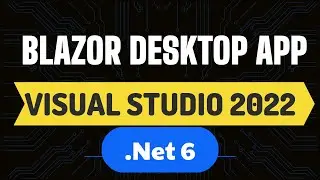 Blazor Desktop App Visual Studio 2022 C# .Net 6 - Hybrid Windows Form using Razor Class Library