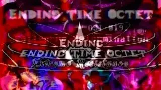 [Ending Time Octet x E!ETO: Extreme Resistance] - Collapsed Determination x Shatter World v1