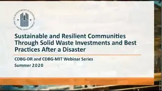 Sustainable and Resilient Communities Through Solid Waste Investments and Best Practices Webinar
