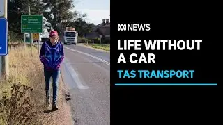 Living without a car: Transport challenges in regional Tasmania | ABC News