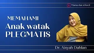 Karakter Plegmatis | Aisyah Dahlan