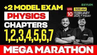 Plus Two Model Exam Physics | Chapters : 1,2,3,4,5,6,7 / MEGA MARATHON | Xylem Plus Two