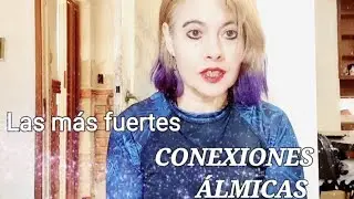 Las más fuertes CONEXIONES ÁLMICAS ✨💕(EXPLICADAS)