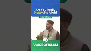 What Does it Mean to be TRULY Grateful to Allah? | Voice of Islam