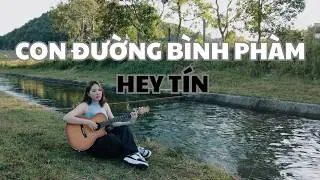 Con Đường Bình Phàm (Lời Việt) – Hey Tín