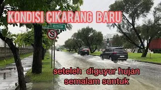 KONDISI CIKARANG BARU SETELAH DI GUYUR HUJAN SEMALAM||explore banjir