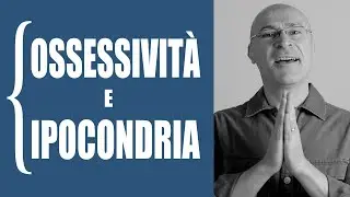 Ossessività e ipocondria