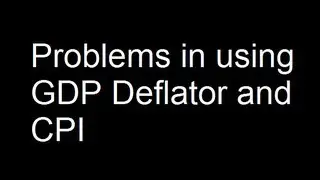Problems in using GDP Deflator and CPI