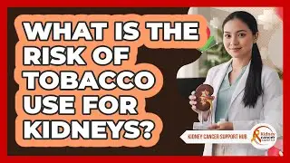 What Is The Risk Of Tobacco Use For Kidneys?