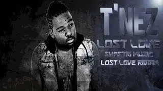 T'Nez - Lost Love [Lost Love Riddim] April 2014