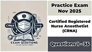 Practice Exam Nov 2025 | Q: 1-35 | Certified Registered Nurse Anesthetist | CRNA