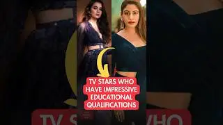 TV Stars Who Have Impressive Educational Qualifications 🧑&zwj;🎓🤩 #shorts #tejasswiprakash