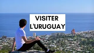 Que voir en Uruguay ? 🇺🇾 (Guide complet !)